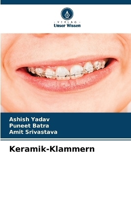 Keramik-Klammern - Ashish Yadav, Puneet Batra, Amit Srivastava