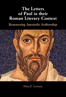 The Letters of Paul in their Roman Literary Context - Nina E. Livesey