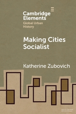 Making Cities Socialist - Katherine Zubovich