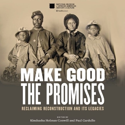 Make Good the Promises - Paul Gardullo, Kinshasha Holman Conwill,  Various authors