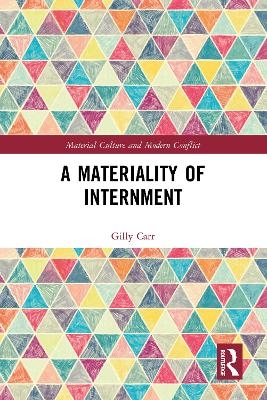 A Materiality of Internment - Gilly Carr