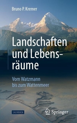 Landschaften und Lebensräume - Bruno P. Kremer