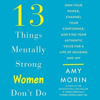 13 Things Mentally Strong Women Don't Do - 