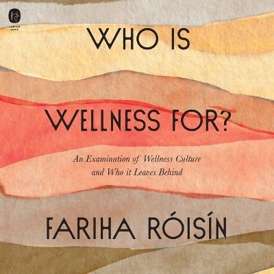 Who Is Wellness For? - Fariha R�is�n