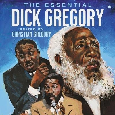 The Essential Dick Gregory - Dick Gregory