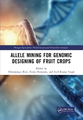 Allele Mining for Genomic Designing of Fruit Crops - 