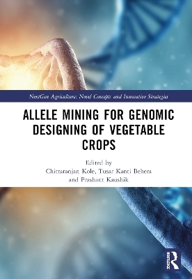 Allele Mining for Genomic Designing of Vegetable Crops - 