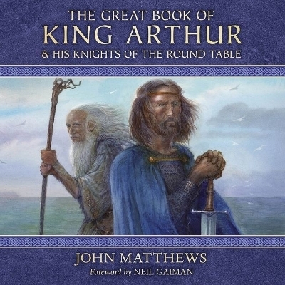 The Great Book of King Arthur - John Matthews