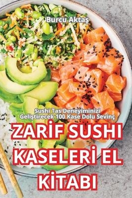 Zarİf Sushi Kaselerİ El Kİtabi -  Burcu Aktaş