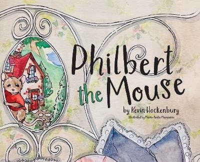 Philbert the Mouse - Kevin Hockenbury