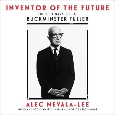 Inventor of the Future - Alec Nevala-Lee