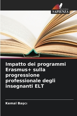 Impatto dei programmi Erasmus+ sulla progressione professionale degli insegnanti ELT - Kemal Başcı