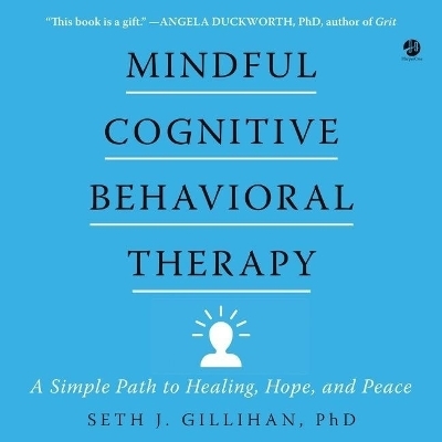 Mindful Cognitive Behavioral Therapy - Seth J Gillihan