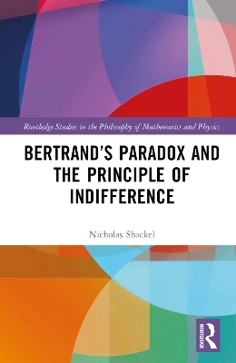 Bertrand’s Paradox and the Principle of Indifference - Nicholas Shackel