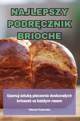 Najlepszy PodrĘcznik Brioche -  Wiktoria Rutkowska