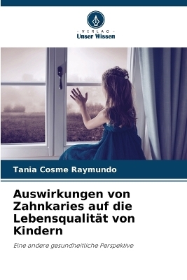 Auswirkungen von Zahnkaries auf die Lebensqualit�t von Kindern - Tania Cosme Raymundo