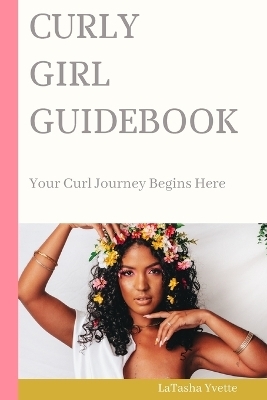 Curly Girl Guidebook - Latasha Yvette
