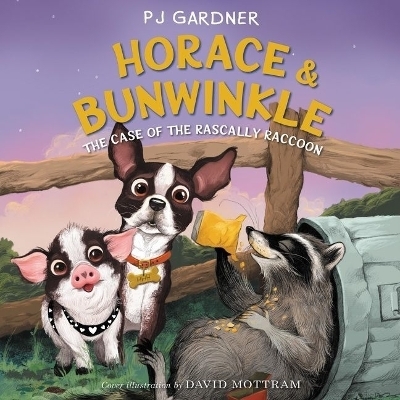 Horace & Bunwinkle: The Case of the Rascally Raccoon - Pj Gardner