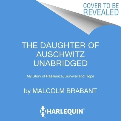 The Daughter of Auschwitz - Tova Friedman, Malcolm Brabant