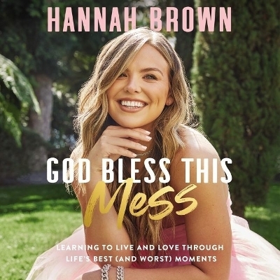 God Bless This Mess - Hannah Brown