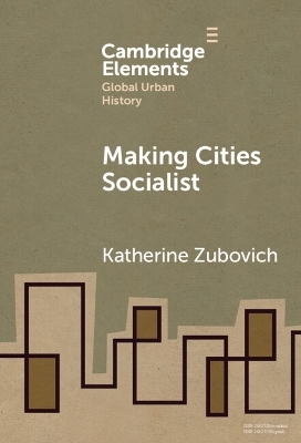 Making Cities Socialist - Katherine Zubovich