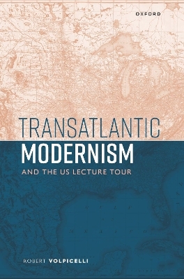 Transatlantic Modernism and the US Lecture Tour - Robert Volpicelli