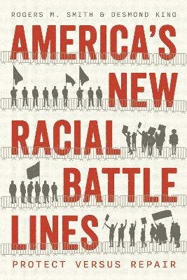 America’s New Racial Battle Lines - Rogers M. Smith, Desmond King