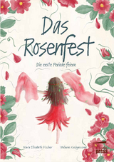 Das Rosenfest - Maria Elisabeth Fischer