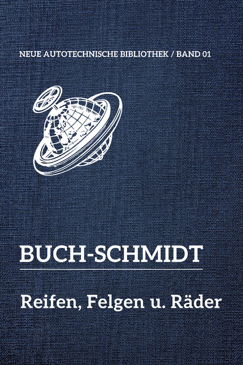 Neue Autotechnische Bibliothek / Reifen, Felgen und Räder - Max Buch, Richard Schmidt