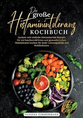 Das große Histaminintoleranz Kochbuch - Vanessa Zimmermann