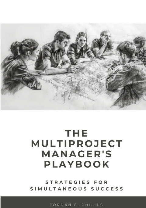 The Multiproject Manager's Playbook - Jordan E. Philips