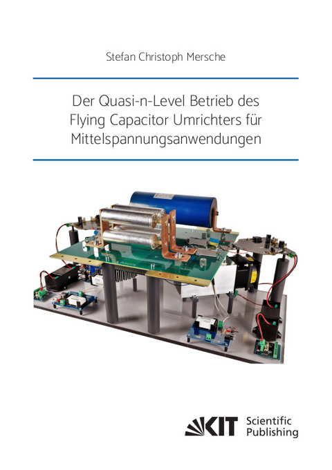 Der Quasi-n-Level Betrieb des Flying Capacitor Umrichters für Mittelspannungsanwendungen - Stefan Christoph Mersche