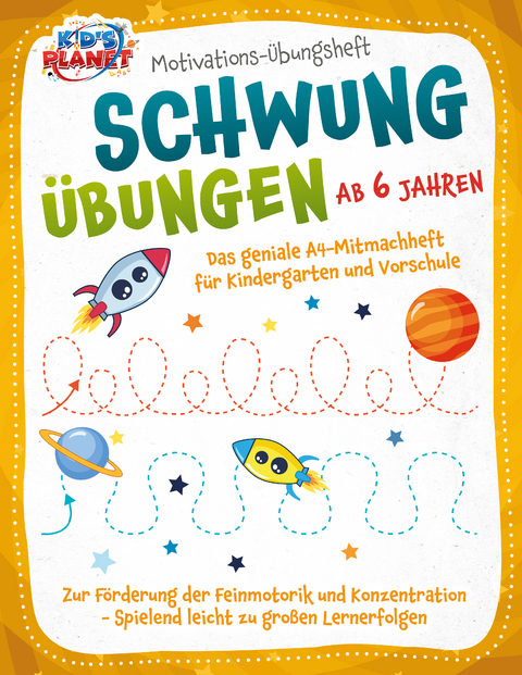 Motivations-Übungsheft! Schwungübungen ab 6 Jahren: Das geniale A4-Mitmachheft für Kindergarten und Vorschule zur Förderung der Feinmotorik und Konzentration - Spielend leicht zu großen Lernerfolgen - Julia Sommerfeld