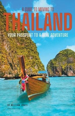 A Guide to Moving to Thailand - William Jones
