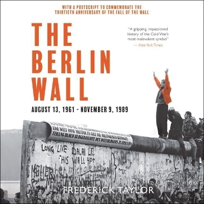 The Berlin Wall Lib/E - Frederick Taylor