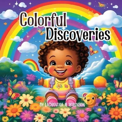 Colorful Discoveries - Lachandra M Robinson