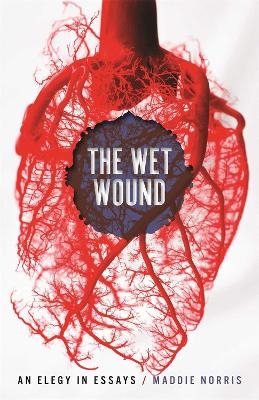 The Wet Wound - Maddie Norris