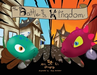 The Battle for the Kingdom - Ava Gregory, Eli Gregory