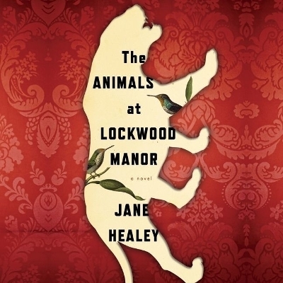 The Animals at Lockwood Manor Lib/E - Jane Healey
