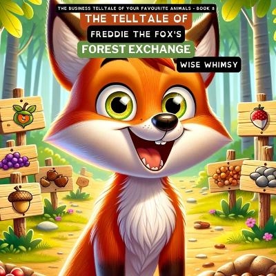 The Telltale of Freddie the Fox's Forest Exchange - Wise Whimsy