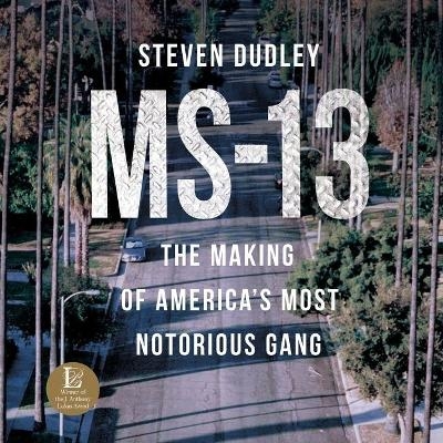 Ms-13 - Steven Dudley
