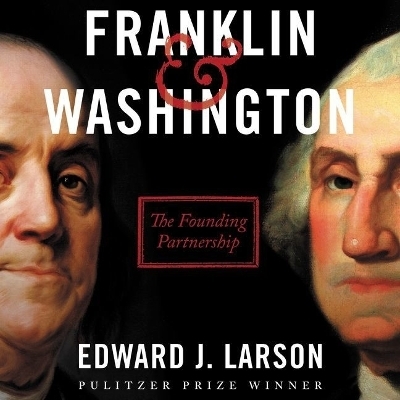 Franklin & Washington - Edward J Larson