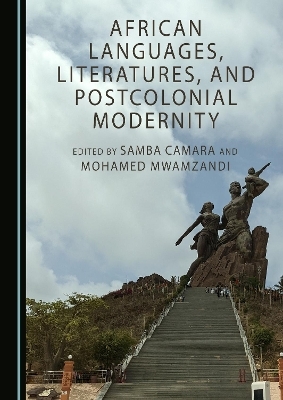 African Languages, Literatures, and Postcolonial Modernity - 