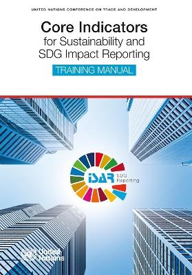 Core indicators for sustainability and SDG impact reporting -  United Nations Conference on Trade and Development