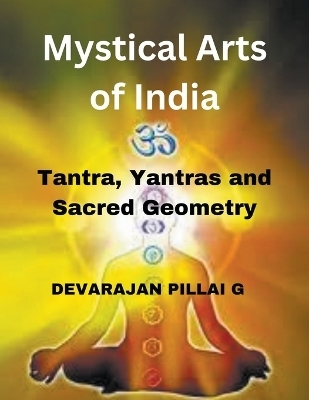 Mystical Arts of India - Devarajan Pillai G