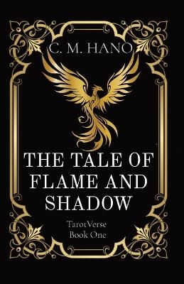 The Tale of Flame and Shadow - C M Hano