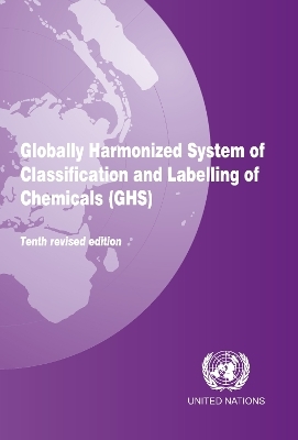 Globally harmonized system of classification and labelling of chemicals (GHS) -  United Nations: Economic Commission for Europe