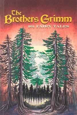 Brothers Grimm: 101 Fairy Tales - Jacob Grimm, Wilhelm Grimm