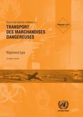 Recommandations des Nations Unies relatives au transport des marchandises dangereuses, Règlement type -  United Nations