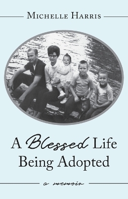 A Blessed Life Being Adopted - Michelle Harris